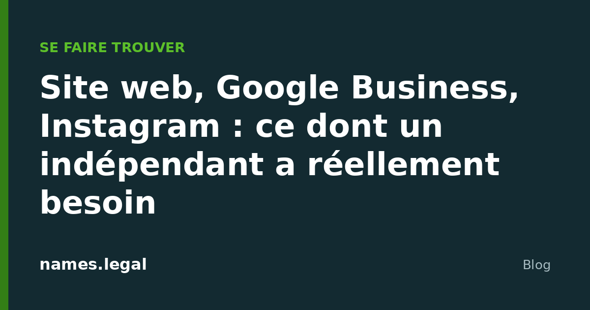 Website, Google Business, Instagram: what an independent actually needs